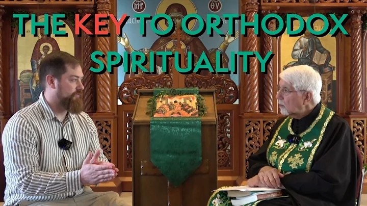 Two men sit inside an ornate Orthodox church having a discussion. One is a bearded man in a striped shirt, and the other is an Orthodox priest in green and gold vestments. Bold text over the image reads "THE KEY TO ORTHODOX SPIRITUALITY